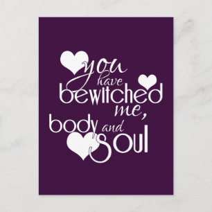 You Have Bewitched Me, Body and Soul Postcard