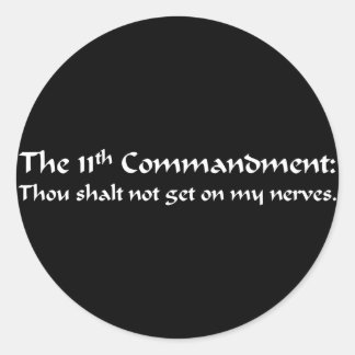 You have broken the 11th commandment classic round sticker