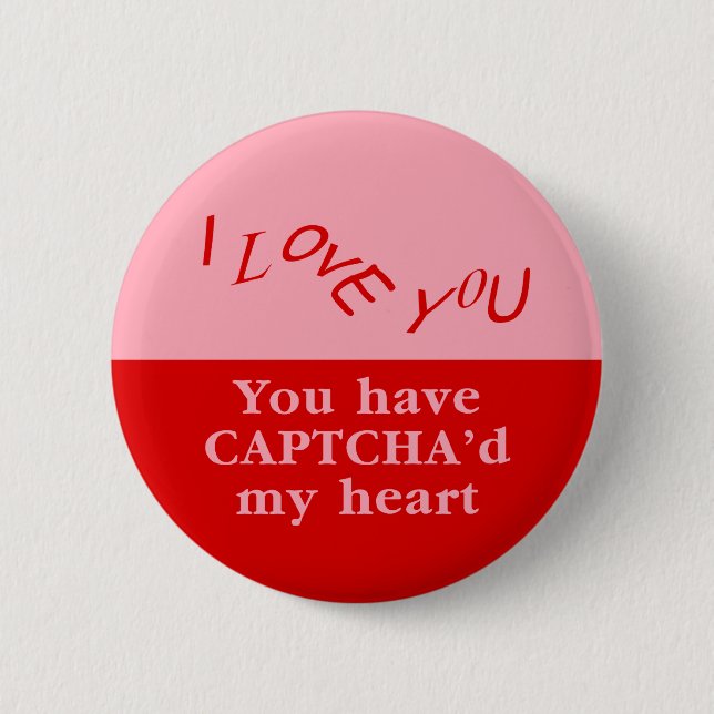 You Have Captcha'd My Heart Button (Front)