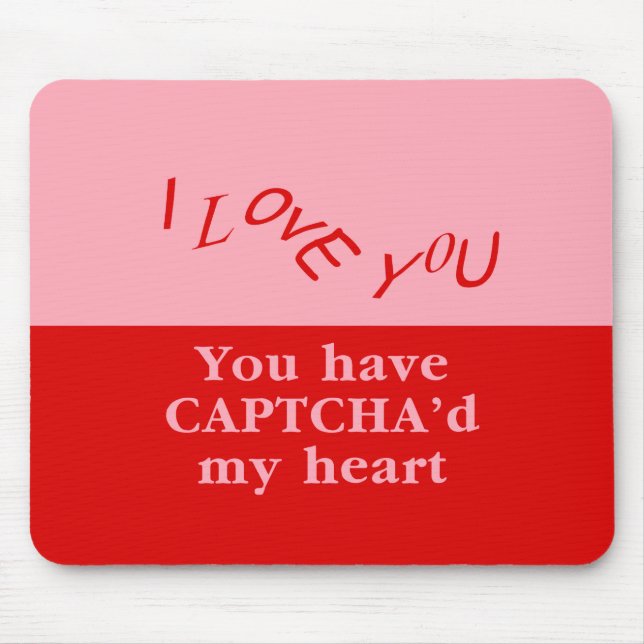 You Have Captcha'd My Heart Mouse Pad (Front)