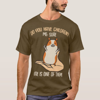 You have children Sure Funny Guinea Pig Mum Saying T-Shirt