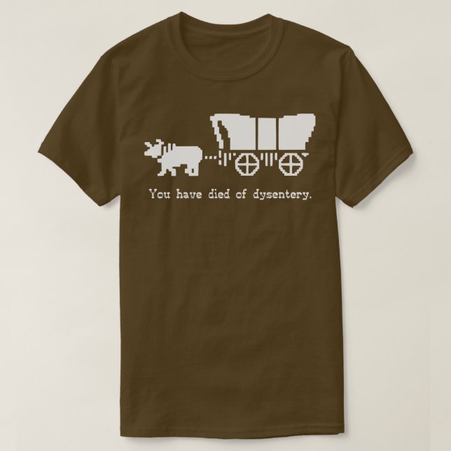You have died of dysentery T-Shirt (Design Front)
