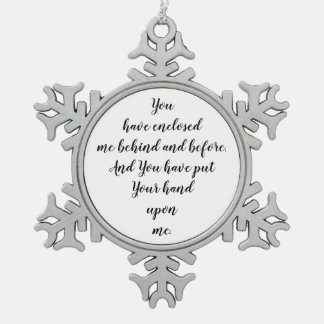 You have enclosed me behind and before Psalm 139:5 Snowflake Pewter Christmas Ornament