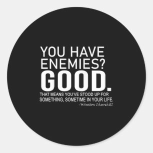 You Have Enemies_ Good. Winston Churchill Motivati Classic Round Sticker