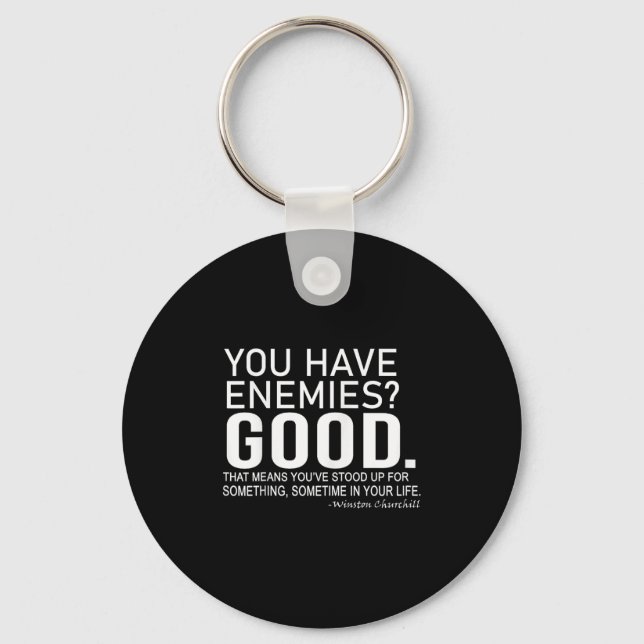 You Have Enemies_ Good. Winston Churchill Motivati Keychain (Front)