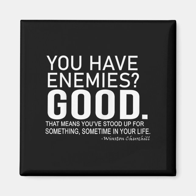 You Have Enemies_ Good. Winston Churchill Motivati Magnet (Front)