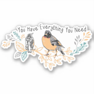 You Have Everything You Need Robin Mama and Baby Sticker