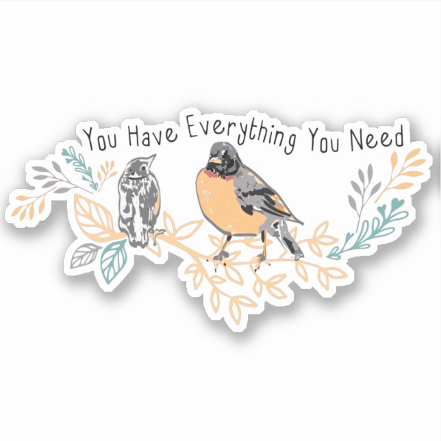 You Have Everything You Need Robin Mama and Baby Sticker (Front)