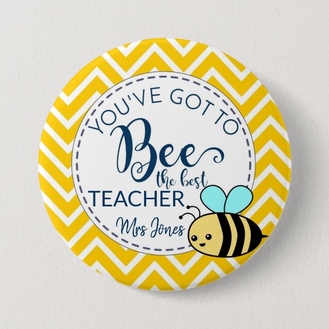 You have got to bee the best Teacher gift, Button (Front)