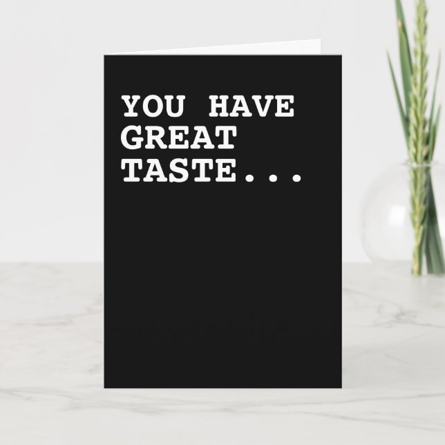 You have great taste Humor Card (Front)