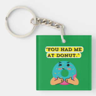 You have me at Donut Keychain