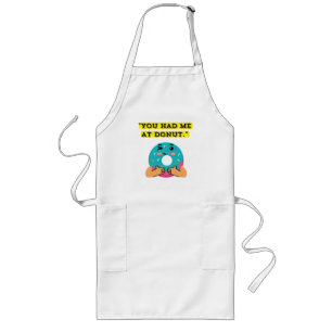 You have me at Donut Long Apron