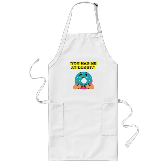 You have me at Donut Long Apron (Front)