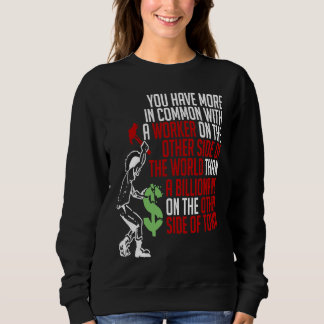 You Have More In Common  Solidarity, Socialist, So Sweatshirt