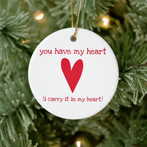 You have my heart  Poem by EE Cummings Ceramic Ornament
