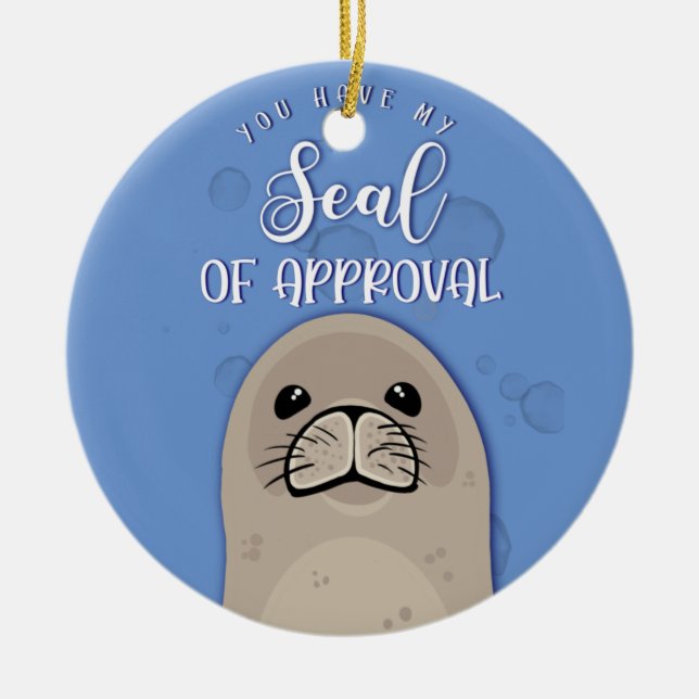 you have my seal of approval Christmas Ceramic Ornament (Front)