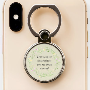 You have no compassion for my poor nerves! Floral Phone Ring Stand
