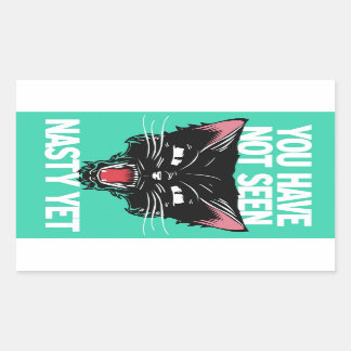 You Have Not Seen Nasty Yet Sticker