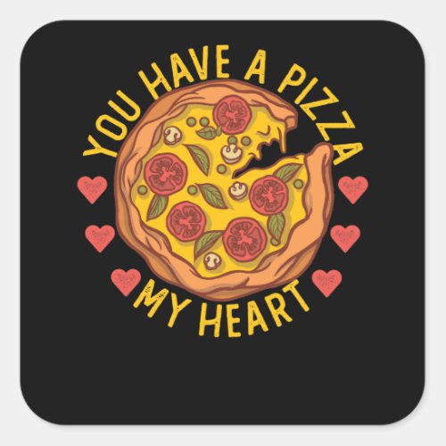 You Have Pizza My Heart Funny Valentines Pizza Pun Square Sticker