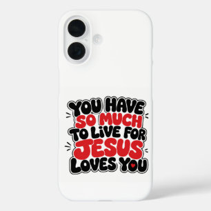 You have so much to live for iPhone 16 case