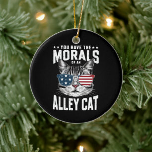 You Have The Morals Of An Alley Cat Funny joke Ceramic Ornament