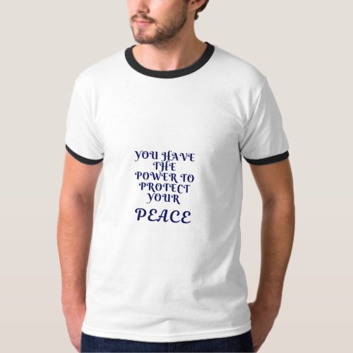 You Have the Power to Protect Your Peace T_Shirt