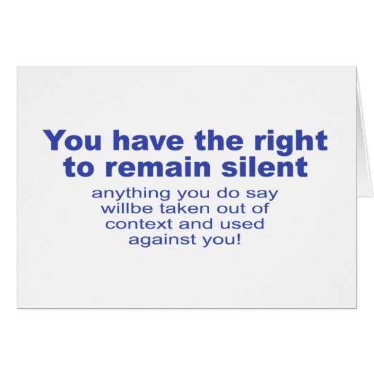 You Have the Right to Remain Silent