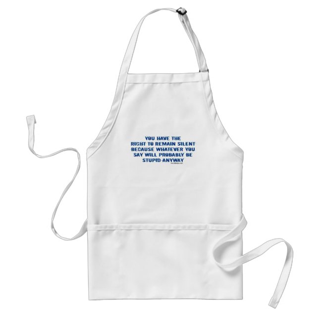 You have the right to remain silent funny spoof adult apron (Front)