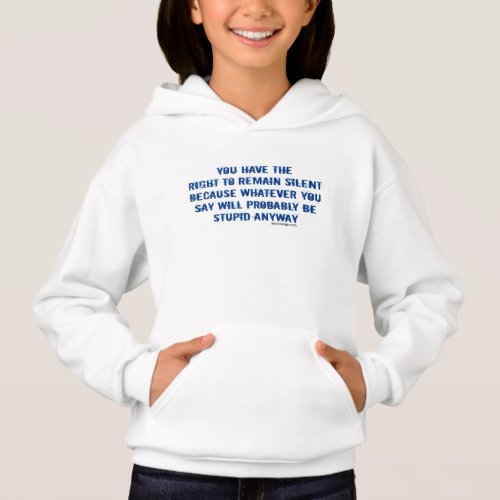 You have the right to remain silent funny spoof hoodie