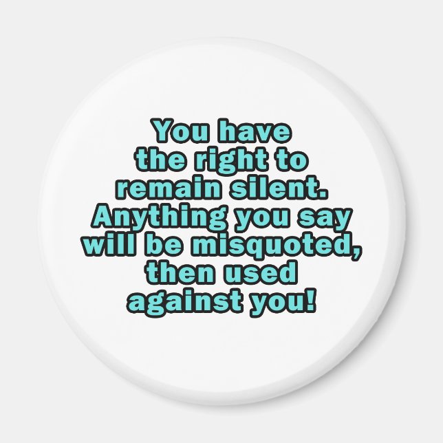 You have the right to remain silent magnet (Front)