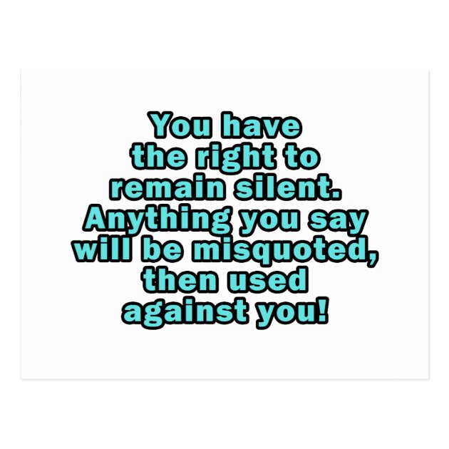 You Have The Right To Remain Silent Postcard Zazzle Com   You Have The Right To Remain Silent Postcard R603b3489812d479f932506a7b09ffec3 Vgbaq 8byvr 630 