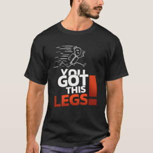You have these running leg day legs T-Shirt