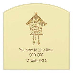 You Have to be a Little Coo Coo to Work Here Clock Door Sign