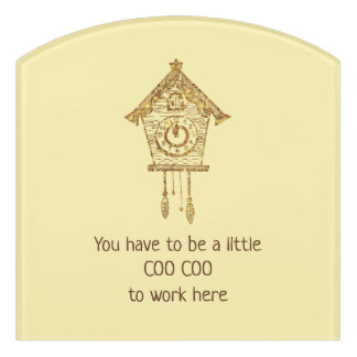 You Have to be a Little Coo Coo to Work Here Clock Door Sign