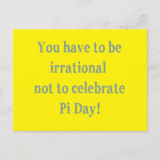 You Have to be Irrational Pi Day Humor Postcard