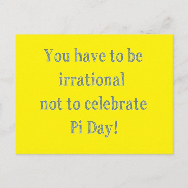 You Have to be Irrational Pi Day Humor Postcard (Front)
