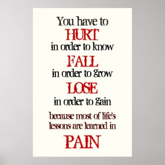 you have to hurt in order to know fall in order to poster