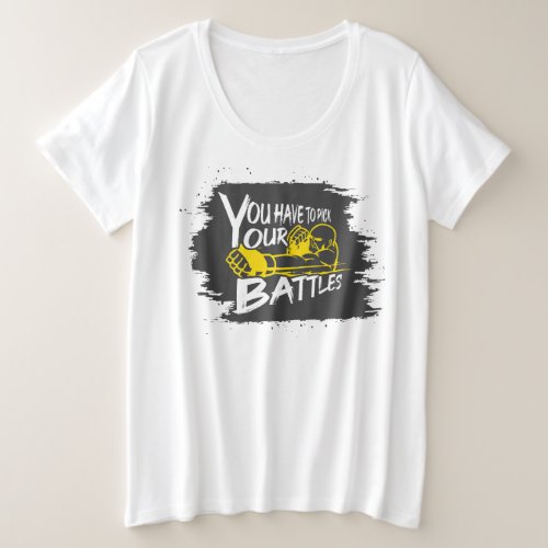 You have to pick your battles _ fighter punch plus size T_Shirt