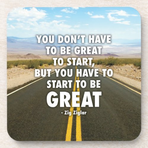 You Have To Start To Be Great _ Motivational Beverage Coaster