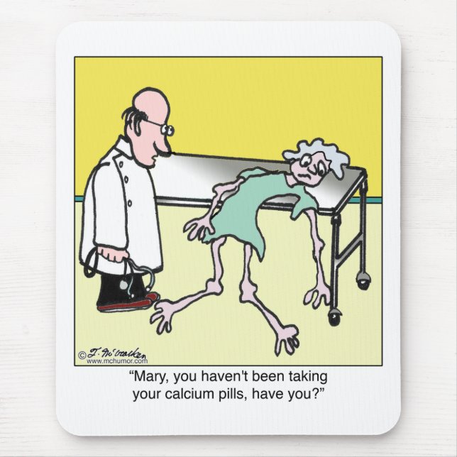 You Haven't Been Taking Your Calcium Pills Mouse Pad (Front)