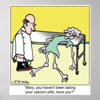 You Haven't Been Taking Your Calcium Pills Poster