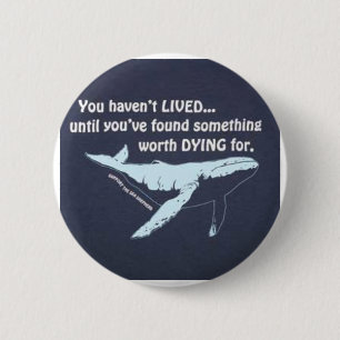 You Haven't Lived.....Fight For Our Oceans! Pinback Button