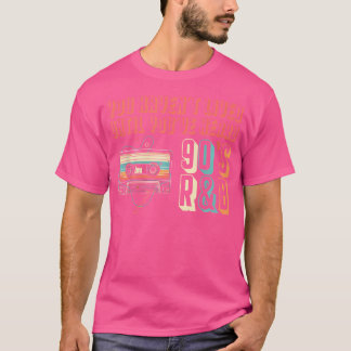 You Havent Lived Until Youve Heard 90S Rb Music Lo T-Shirt