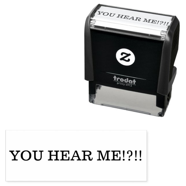 YOU HEAR ME!?!! SELF-INKING STAMP (In Situ)