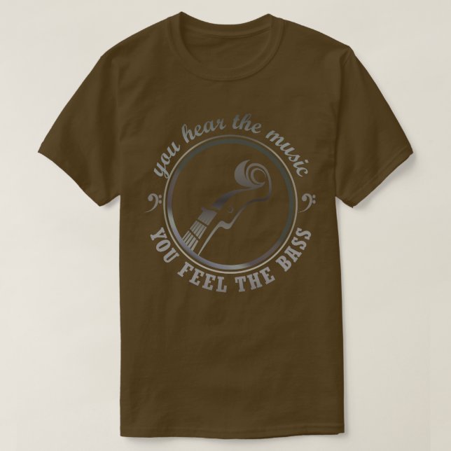 you hear the music YOU FEEL THE BASS T-Shirt (Design Front)