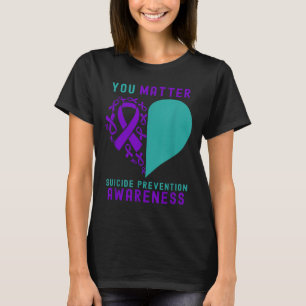 You - Heart &amp; Ribbon Design Suicide Prevention T-Shirt