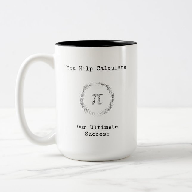You Help Calculate Our Ultimate Success Two-Tone Coffee Mug (Left)