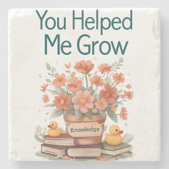 You Helped Me Grow - Teacher Gift Stone Coaster (Front)