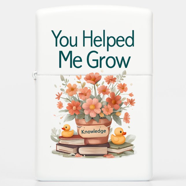 You Helped Me Grow - Teacher Gift Zippo Lighter (Front)