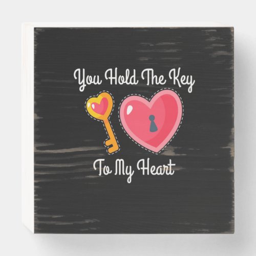 You Hold The Key To My Heart Wooden Box Sign